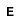 E